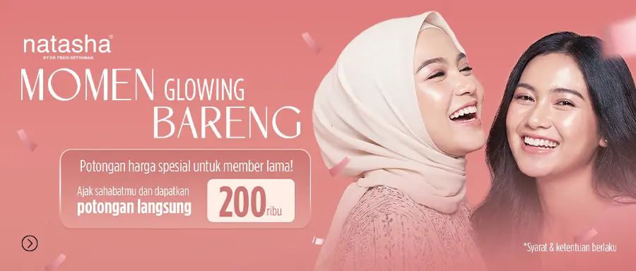 Promo Momen Glowing Bareng Teman di Natasha Skin Clinic