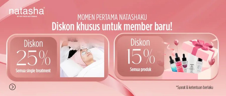 Promo Pasien Baru Natasha- Diskon 25_ Semua Single Treatment & 15_ Semua Produk!