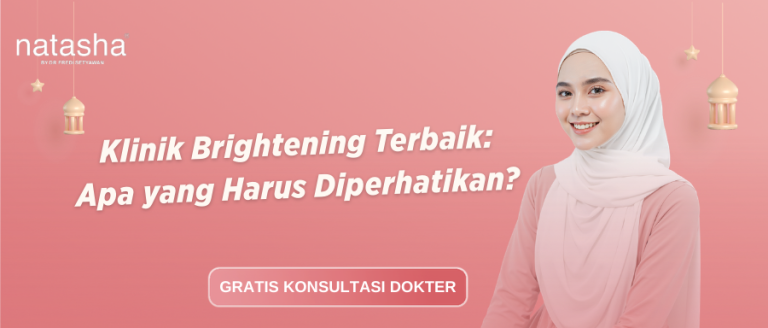 Klinik Brightening Terbaik Apa yang Harus Diperhatikan