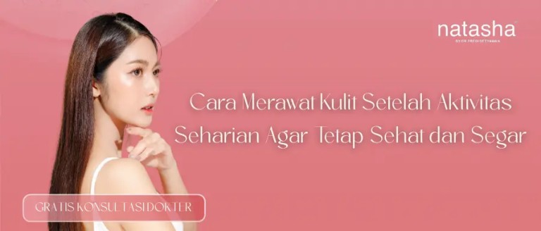 cara-merawat-kulit-setelah-aktivitas-seharian