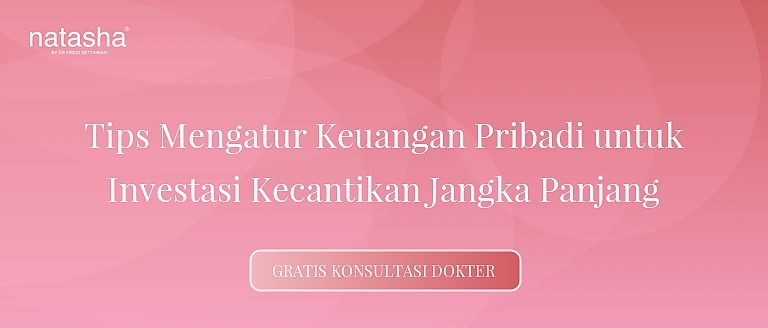 Tips Mengatur Keuangan Pribadi untuk Investasi Kecantikan Jangka Panjang