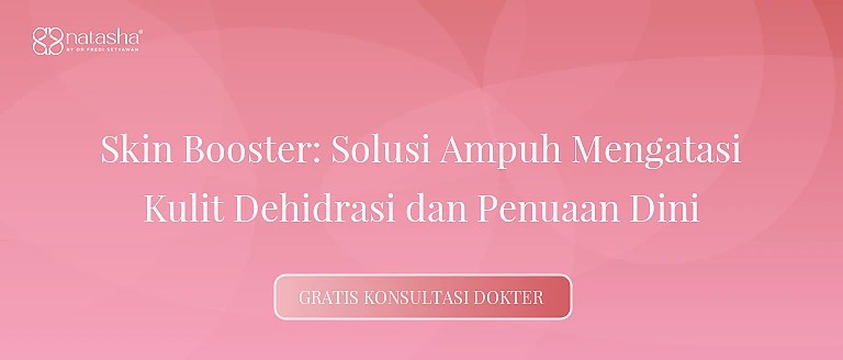 Skin Booster: Solusi Ampuh Mengatasi Kulit Dehidrasi dan Penuaan Dini