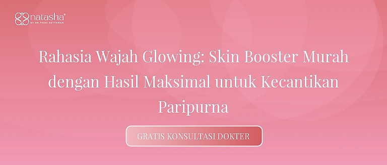 Rahasia Wajah Glowing: Skin Booster Murah dengan Hasil Maksimal untuk Kecantikan Paripurna