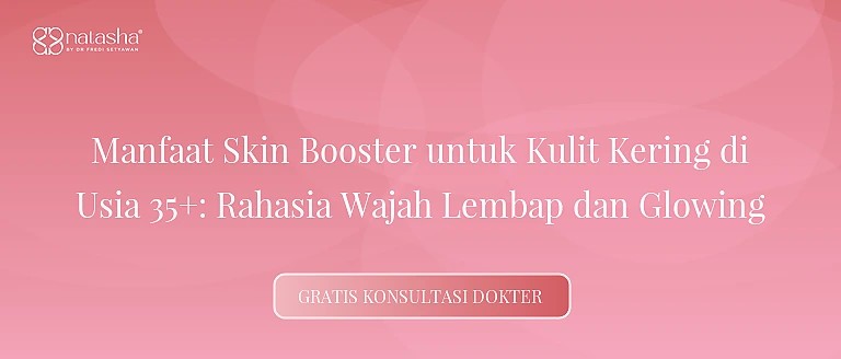 Manfaat Skin Booster untuk Kulit Kering di Usia 35+: Rahasia Wajah Lembap dan Glowing