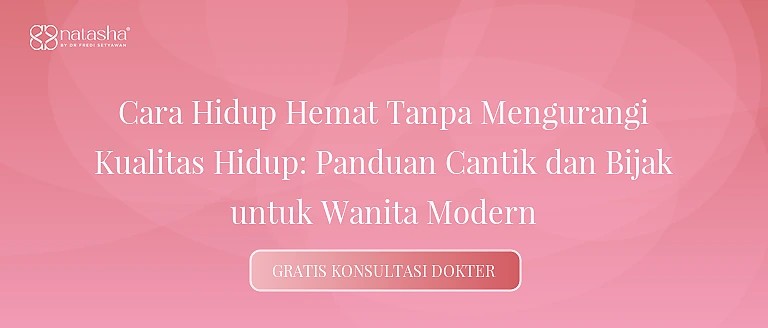 Cara Hidup Hemat Tanpa Mengurangi Kualitas Hidup: Panduan Cantik dan Bijak untuk Wanita Modern