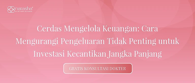 Cerdas Mengelola Keuangan: Cara Mengurangi Pengeluaran Tidak Penting untuk Investasi Kecantikan Jangka Panjang