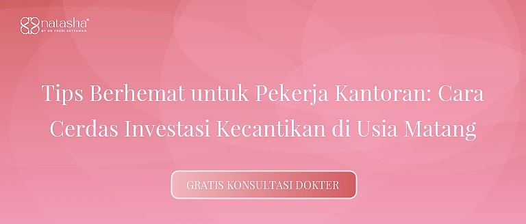 Tips Berhemat untuk Pekerja Kantoran: Cara Cerdas Investasi Kecantikan di Usia Matang
