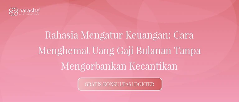 Rahasia Mengatur Keuangan: Cara Menghemat Uang Gaji Bulanan Tanpa Mengorbankan Kecantikan