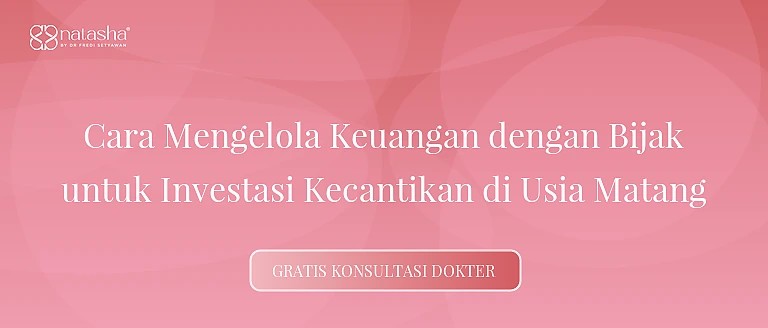Cara Mengelola Keuangan dengan Bijak untuk Investasi Kecantikan di Usia Matang