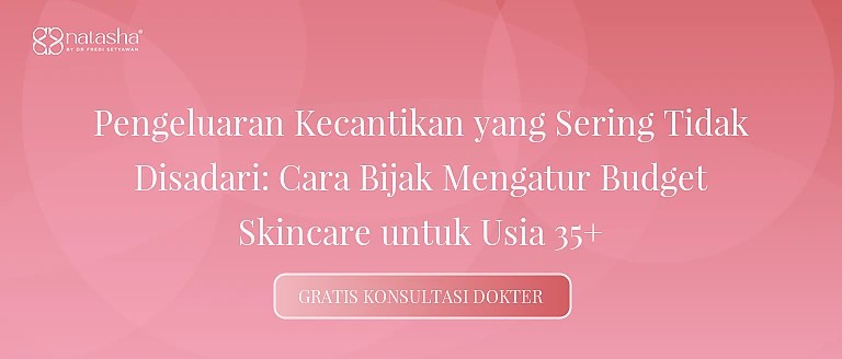 Pengeluaran Kecantikan yang Sering Tidak Disadari: Cara Bijak Mengatur Budget Skincare untuk Usia 35+