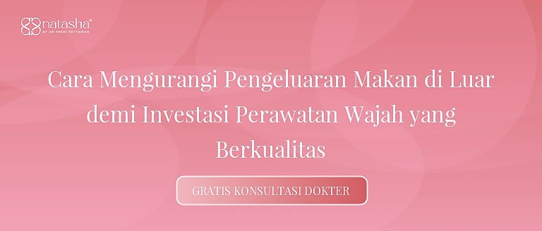 Cara Mengurangi Pengeluaran Makan di Luar demi Investasi Perawatan Wajah yang Berkualitas
