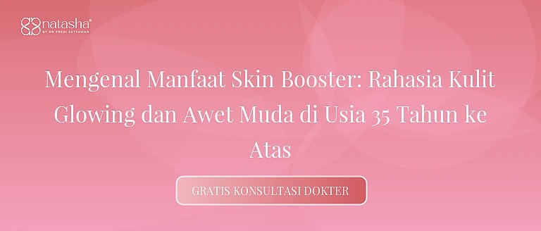 Mengenal Manfaat Skin Booster: Rahasia Kulit Glowing dan Awet Muda di Usia 35 Tahun ke Atas