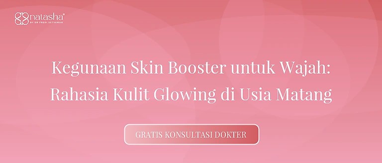 Kegunaan Skin Booster untuk Wajah: Rahasia Kulit Glowing di Usia Matang