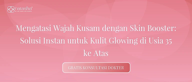 Mengatasi Wajah Kusam dengan Skin Booster: Solusi Instan untuk Kulit Glowing di Usia 35 ke Atas