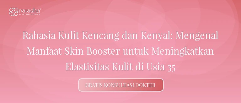Rahasia Kulit Kencang dan Kenyal: Mengenal Manfaat Skin Booster untuk Meningkatkan Elastisitas Kulit di Usia 35