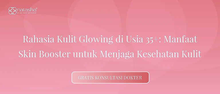 Rahasia Kulit Glowing di Usia 35+: Manfaat Skin Booster untuk Menjaga Kesehatan Kulit