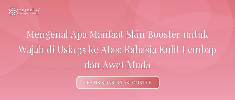 Mengenal Apa Manfaat Skin Booster untuk Wajah di Usia 35 ke Atas: Rahasia Kulit Lembap dan Awet Muda