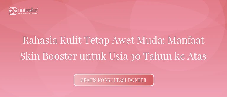 Rahasia Kulit Tetap Awet Muda: Manfaat Skin Booster untuk Usia 30 Tahun ke Atas
